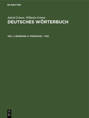 Jakob Grimm; Wilhelm Grimm: Deutsches Wörterbuch. Deutsches Wörterbuch,… / Todestanz – Ton von Grimm,  Jakob, Grimm,  Wilhelm