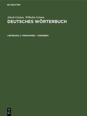 Jakob Grimm; Wilhelm Grimm: Deutsches Wörterbuch. Deutsches Wörterbuch,… / Verdammen – Vergeben von Grimm,  Jakob, Grimm,  Wilhelm