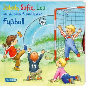 Jakob, Sofie, Leo und ihr neuer Freund spielen Fußball von Banser,  Nele, Friedl,  Peter, Hofmann,  Julia