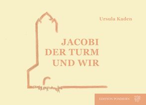 JAKOBI – DER TURM UND WIR von Kaden,  Ursula