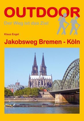 Jakobsweg Bremen – Köln von Engel,  Klaus