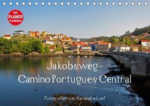 Jakobsweg – Camino Portugues Central (Tischkalender 2018 DIN A5 quer) von Luef,  Alexandra