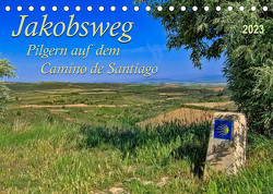 Jakobsweg – pilgern auf dem Camino de Santiago (Tischkalender 2023 DIN A5 quer) von Roder,  Peter