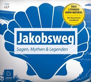 Jakobsweg: Sagen, Mythen und Legenden von Giersberg,  Christine, John,  Michael, Teschner,  Uve