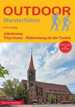 Jakobsweg Tillyschanz – Rothenburg ob der Tauber von Gudop,  Karin