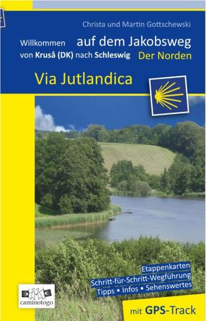 Jakobsweg – Via Jutlandica – Der Norden | von Flensburg über Kruså (DK) nach Schleswig von Gottschewski,  Christa und Martin