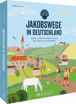 Jakobswege in Deutschland von Heue,  Regine