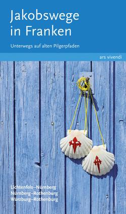 Jakobswege in Franken (eBook) von Arenz,  Sigrun, Stadelmann,  Nikola, Weirauch,  Reinhard