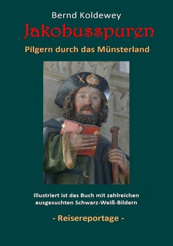 Jakobusspuren – Pilgern durch das Münsterland von Koldewey,  Bernd