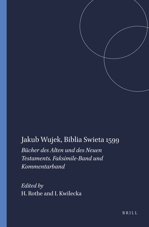 Jakub Wujek, Biblia Swieta 1599 von Hannick,  Christian, Kwilecka,  Irena, Rothe,  Hans, Scholz,  Friedrich, Udolph,  Ludger