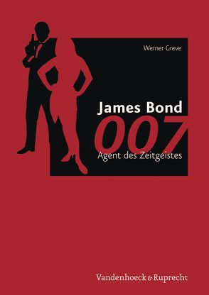 James Bond 007 – Agent des Zeitgeistes von Greve,  Werner