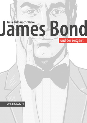 James Bond und der Zeitgeist von Kulbarsch-Wilke,  Julia