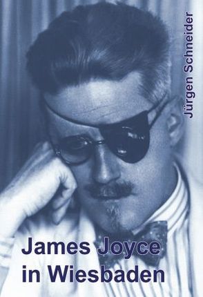James Joyce in Wiesbaden von Schneider,  Jürgen