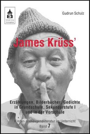 James Krüss‘ Erzählungen, Bilderbücher und Gedichte in der Vorschule, Grundschule und Sekundarstufe I von Schulz,  Gudrun