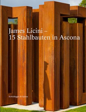 James Licini – 15 Stahlbauten in Ascona von Anda,  Gratian, Frehner,  Matthias, Karabelnik,  Marianne, von Arb,  Giorgio
