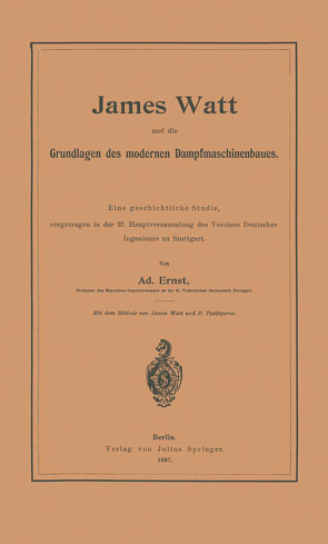 James Watt und die Grundlagen des modernen Dampfmaschinenbaues von Ernst,  Adolf
