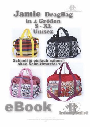 JAMIE DragBag Tasche Nähanleitung! Expressnähen ohne Schnittmuster-Ausdruck in 4 Größen von firstloungeberlin von Schille,  Ina