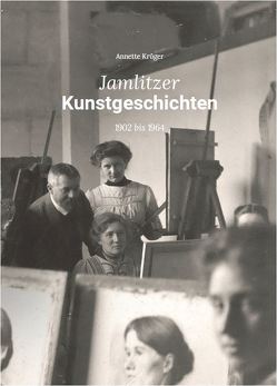 Jamlitzer Kunstgeschichten von Krüger,  Annette, Seiffert,  Friederike