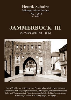 Jammerbock III – Die Wehrmacht (1935 – 1945) von Schulze,  Henrik