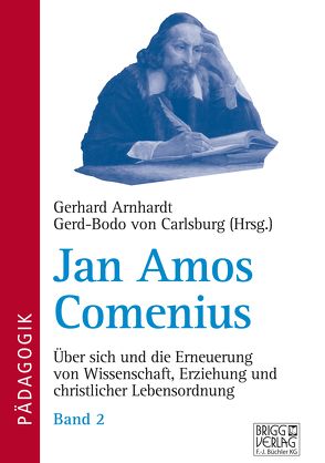 Jan Amos Comenius – Band 2 von Arnhardt,  Gerhard, von Carlsburg,  Gerd-Bodo