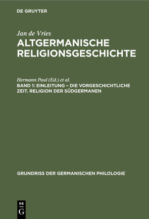 Jan de Vries: Altgermanische Religionsgeschichte / Einleitung – die Vorgeschichtliche Zeit. Religion der Südgermanen von Vries,  Jan de