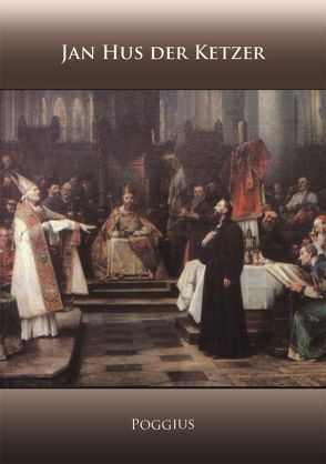 Jan Hus der Ketzer von Laufersweiler,  W, Poggius,  Florentinus