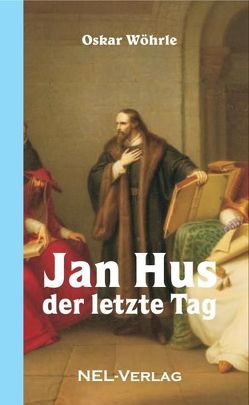 Jan Hus – Der letzte Tag von Wöhrle,  Oskar