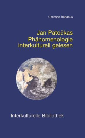 Jan Patočkas Phänomenologie interkulturell gelesen von Rabanus,  Christian