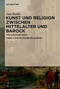 Jan Rohls: Kunst und Religion zwischen Mittelalter und Barock / Das Zeitalter des Barock von Rohls,  Jan