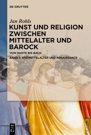 Jan Rohls: Kunst und Religion zwischen Mittelalter und Barock / Spätmittelalter und Renaissance von Rohls,  Jan