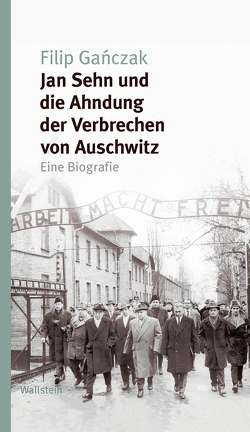 Jan Sehn und die Ahndung der Verbrechen von Auschwitz von Gańczak,  Filip, Quinkenstein,  Lothar