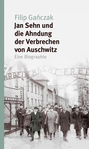 Jan Sehn und die Ahndung der Verbrechen von Auschwitz von Gańczak,  Filip, Quinkenstein,  Lothar
