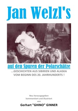 Jan Welzl’s AUF DEN SPUREN DER POLARSCHÄTZE von ginner,  gerhart, Welzl,  Jan