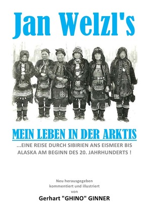Jan Welzl’s mein Leben im Eismeer von ginner,  gerhart, Welzl,  Jan