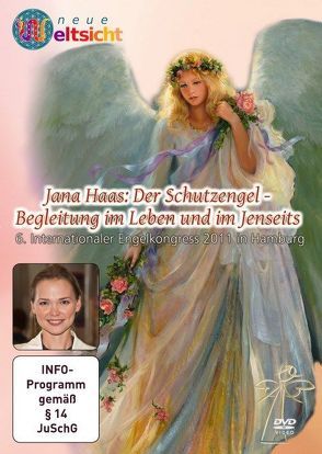 Jana Haas „Der Schutzengel – Begleitung im Leben und im Jenseits von Bown,  Malcom Saint Julian, Haas,  Jana, Röttger,  Jörg, von Kraft,  Leander