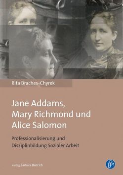 Jane Addams, Mary Richmond und Alice Salomon von Braches-Chyrek,  Rita
