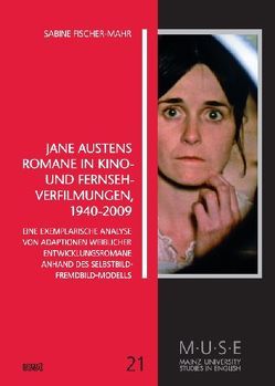 Jane Austens Romane in Kino- und Fernseh-Verfilmungen 1940-2009 von Fischer-Mahr,  Sabine