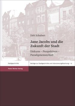 Jane Jacobs und die Zukunft der Stadt von Schubert,  Dirk