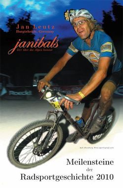 Janibals Meilensteine der Radsportgeschichte 2010 von Leutz,  Jan