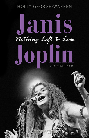 Janis Joplin. Nothing Left to Lose von George-Warren,  Holly, Gockel,  Gabriele, Schuhmacher,  Naemi, Schuhmacher,  Sonja, Steckhahn,  Barbara