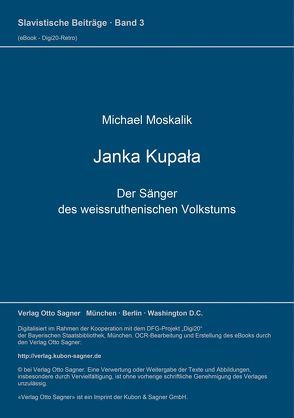 Janka Kupała. Der Sänger des weissruthenischen Volkstums von Moskalik,  Michael