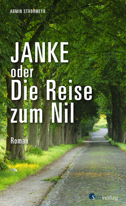 Janke oder Die Reise zum Nil von Strohmeyr,  Armin