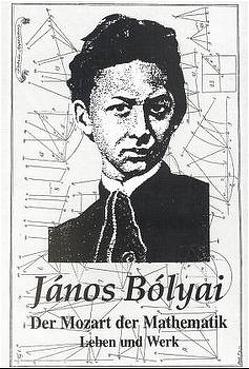 János Bolyai der Mozart der Mathematik von Bolyai,  János, Maeger,  Annemarie, Thot,  Imre