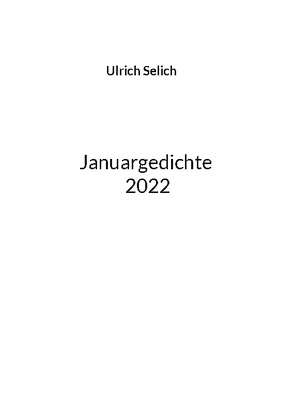 Januargedichte von Selich,  Ulrich