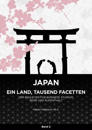Japan – Ein Land, tausend Facetten / Band 2 von Matijevic,  Marko