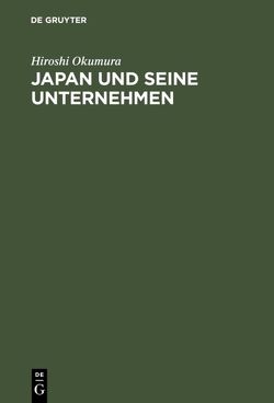 Japan und seine Unternehmen von Hohmann,  Uwe, Okumura,  Hiroshi, Seifert,  Wolfgang