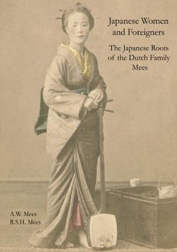 Japanese Women and Foreigners in Meiji Japan von Mees,  Allard W., Mees,  Rudolf S. H.