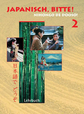 Japanisch, bitte! Nihongo de dooso 2 von Matsui-van Lessen,  Noriko, Suga-Krick,  Nanako, Watanabe-Rögner,  Yoshiko