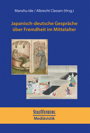 Japanisch-deutsche Gespräche über Fremdheit im Mittelalter von Classen,  Albrecht, Ide,  Manshu