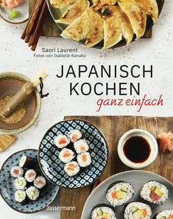 Japanisch kochen ganz einfach von Kanako,  Isabelle, Laurent,  Saori, Seidel,  Antje